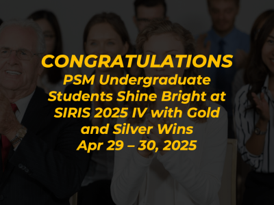 PSM Undergraduate Students Shine Bright at SIRIS 2025 IV with Gold and Silver Wins